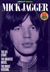 Uncut Greats – Mik Jagger, Issue 7 2026